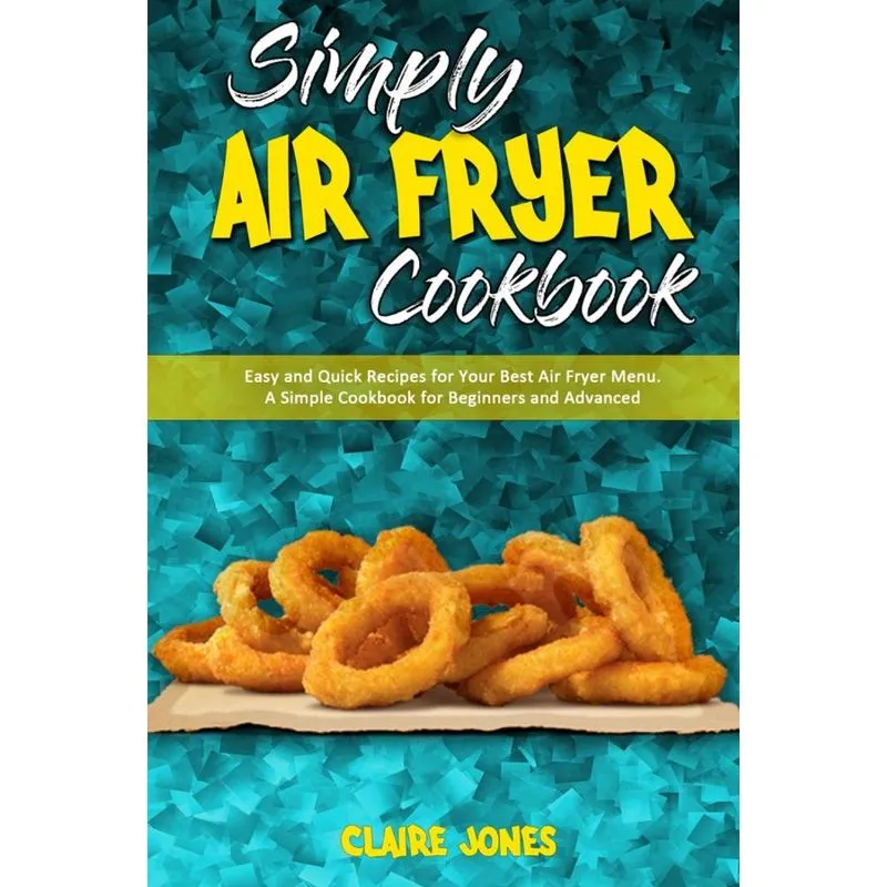 Simply Air Fryer Cookbook