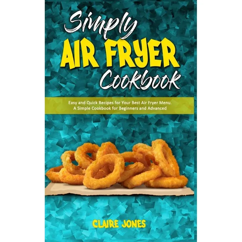 Simply Air Fryer Cookbook