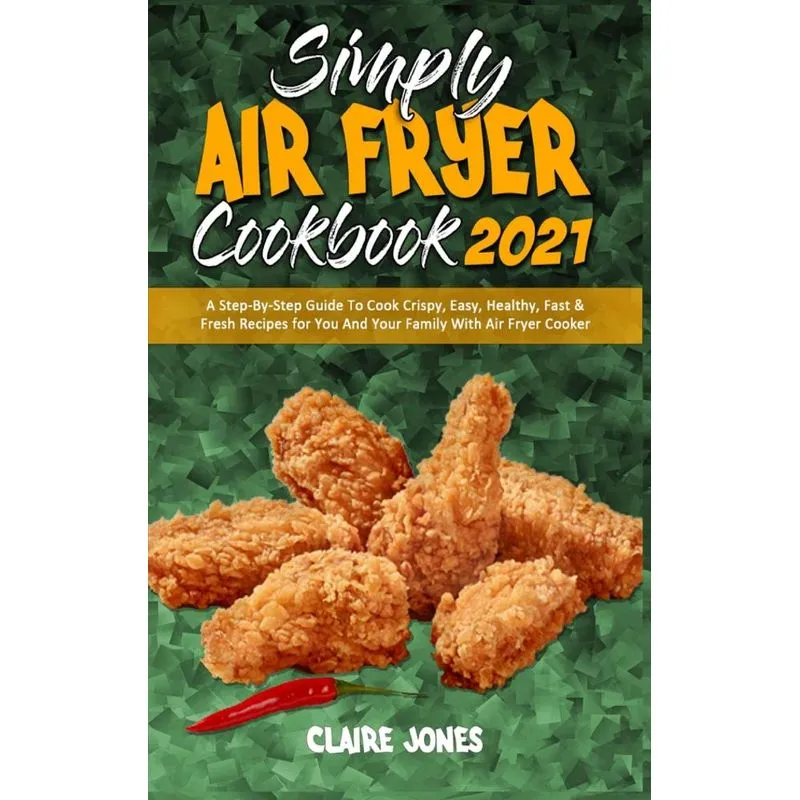 Simply Air Fryer Cookbook 2021