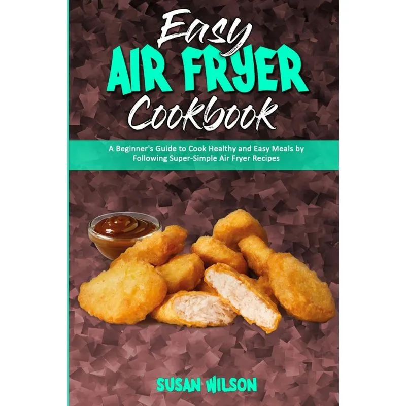 Easy Air Fryer Cookbook