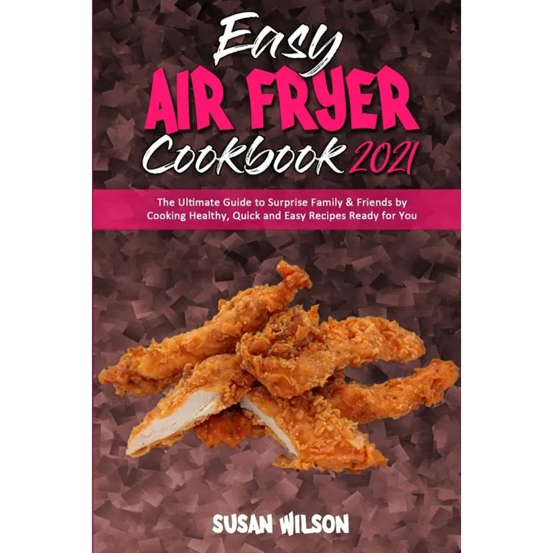 Easy Air Fryer Cookbook 2021. Easy Air Fryer Cookbook 2021