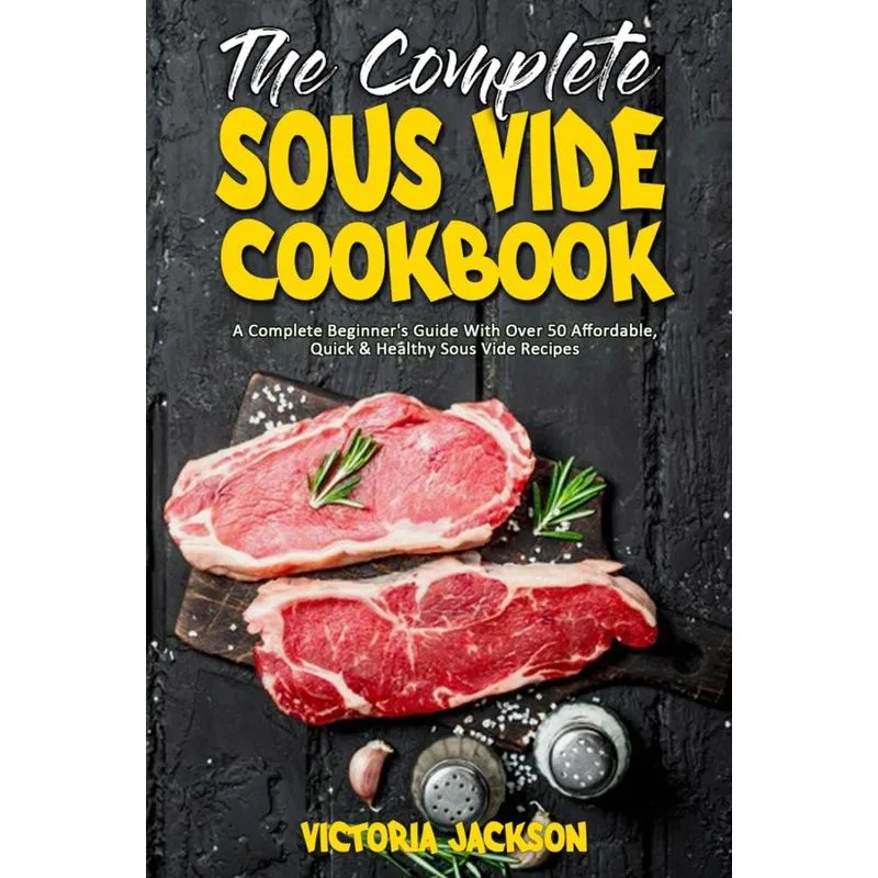 The Complete Sous Vide Cookbook