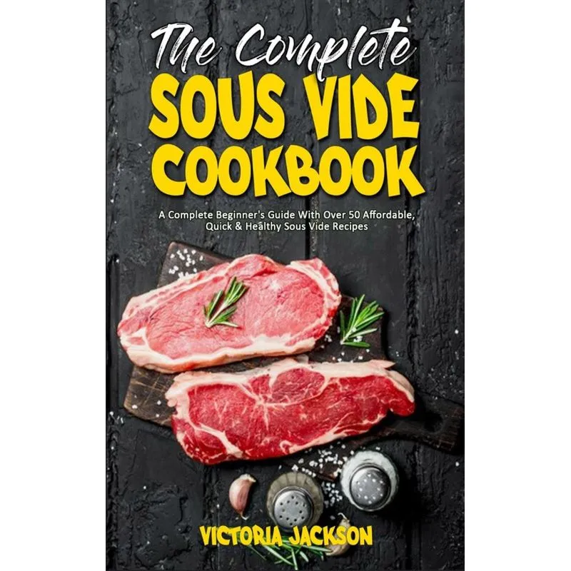 The Complete Sous Vide Cookbook