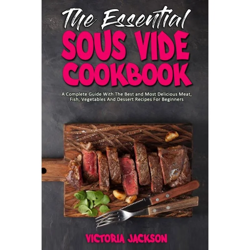 The Essential Sous Vide Cookbook