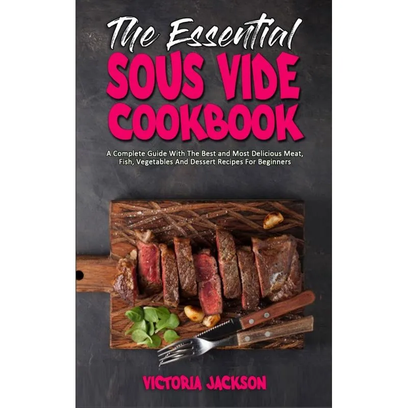 The Essential Sous Vide Cookbook