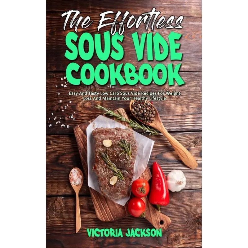 The Effortless Sous Vide Cookbook