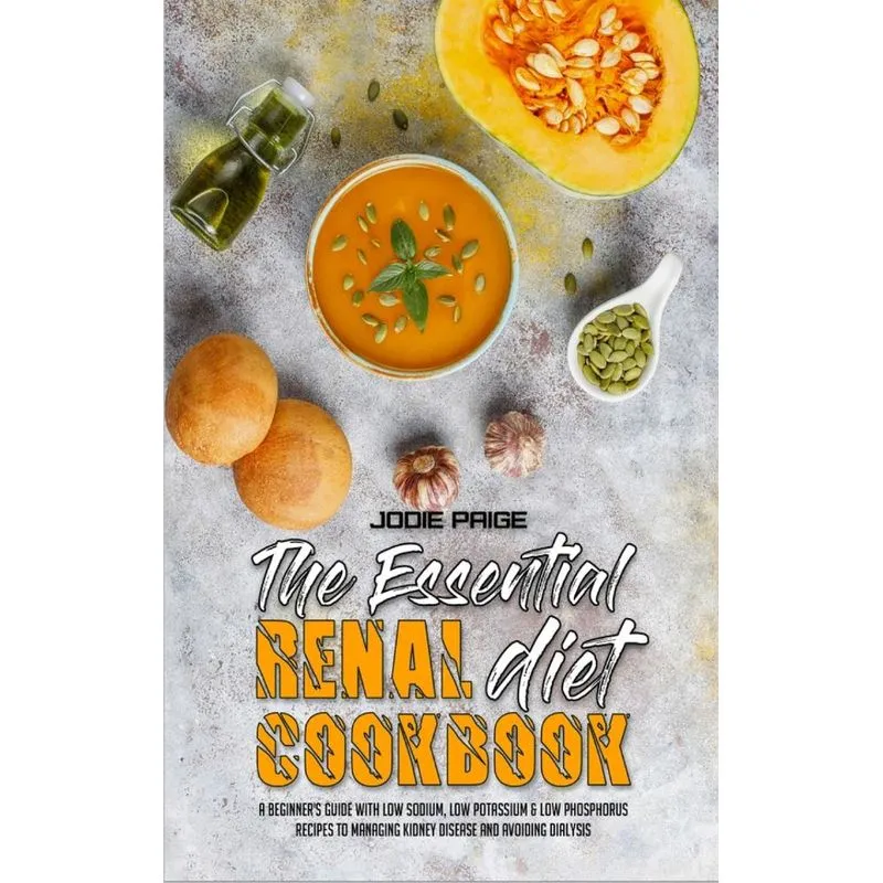 The Essential Renal Diet Cookbook