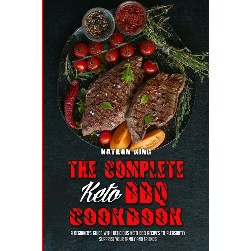 The Complete Keto BBQ Cookbook