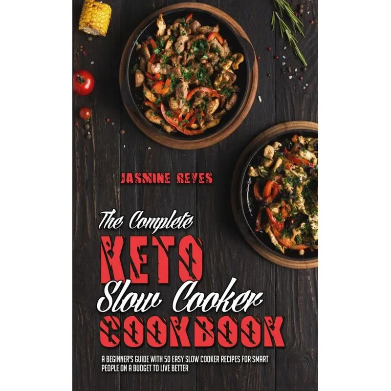 The Complete Keto Slow Cooker Cookbook