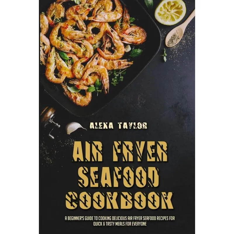 Air Fryer Seafood Cookbook