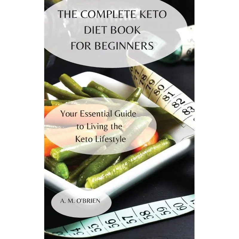 THE COMPLETE KETO DIET BOOK FOR BEGINNERS