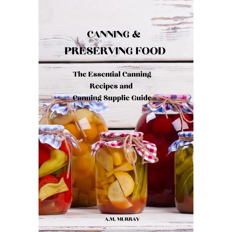 CANNING &amp, PRESERVING FOOD