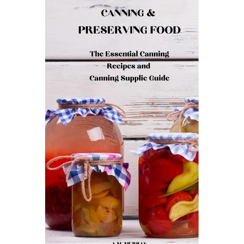 CANNING &amp, PRESERVING FOOD