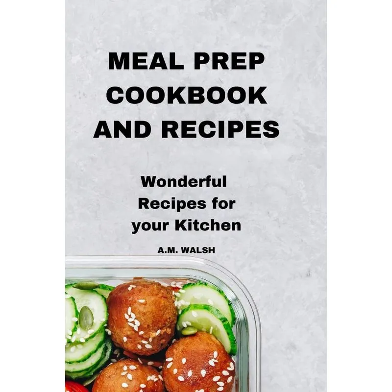MEAL PREP COOKBOOK AND RECIPES
