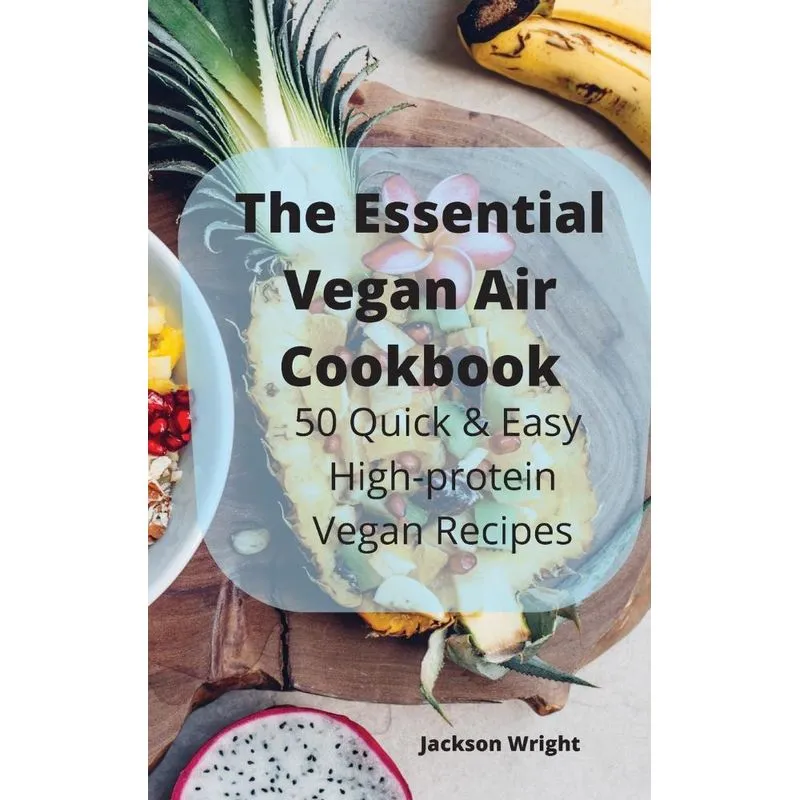 The Essential Vegan Air Cookbook