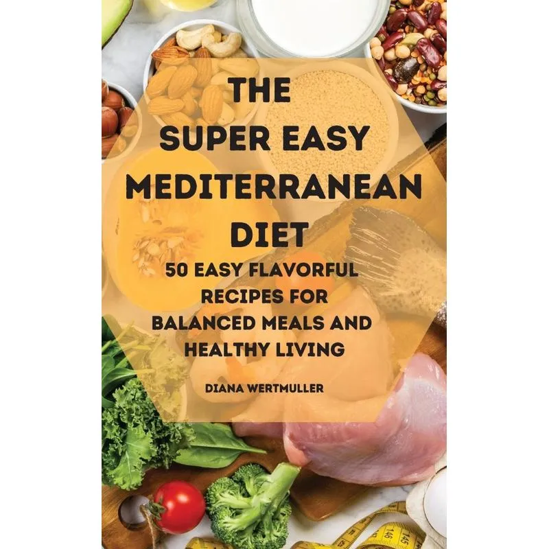 The Super Easy Mediterranean Diet