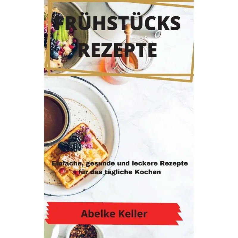 FRÜHSTÜCKSREZEPTE