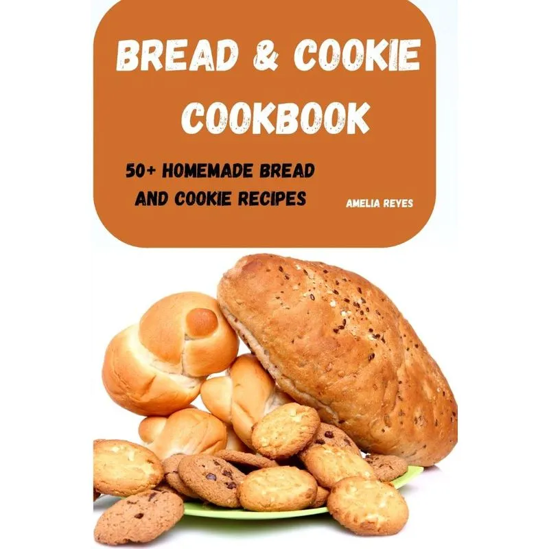 Bread &amp, Cookie Cookbook