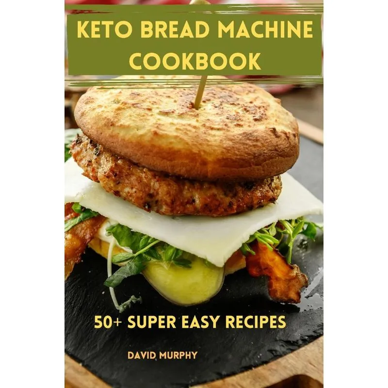 Keto Bread Machine Cookbook