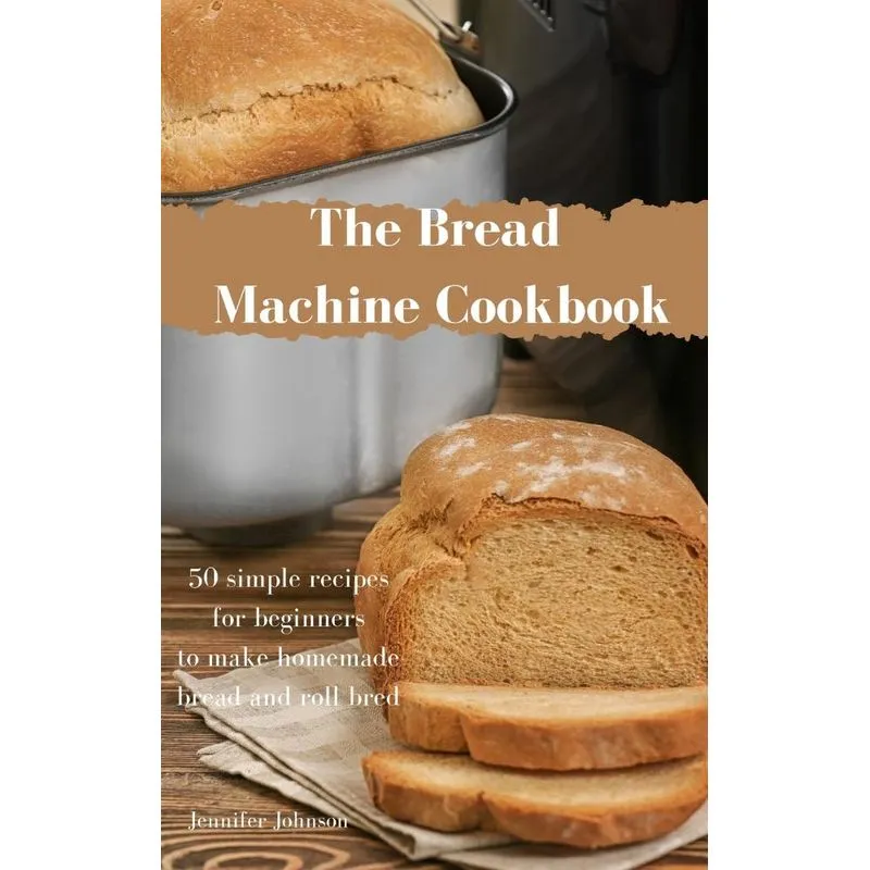 The Bread Machine Cookbook
