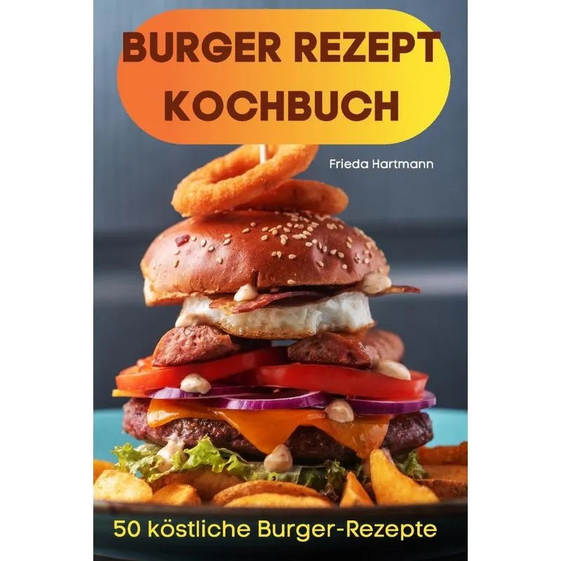 BURGER REZEPT KOCHBUCH