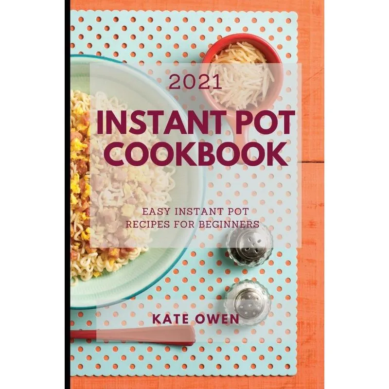 INSTANT POT COOKBOOK 2021