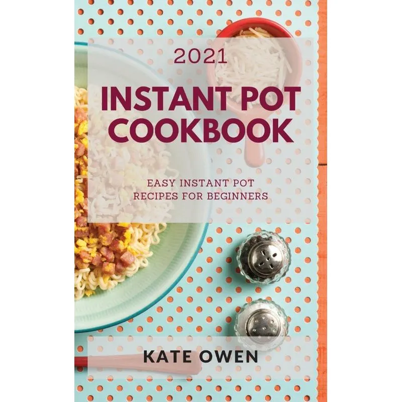 INSTANT POT COOKBOOK 2021