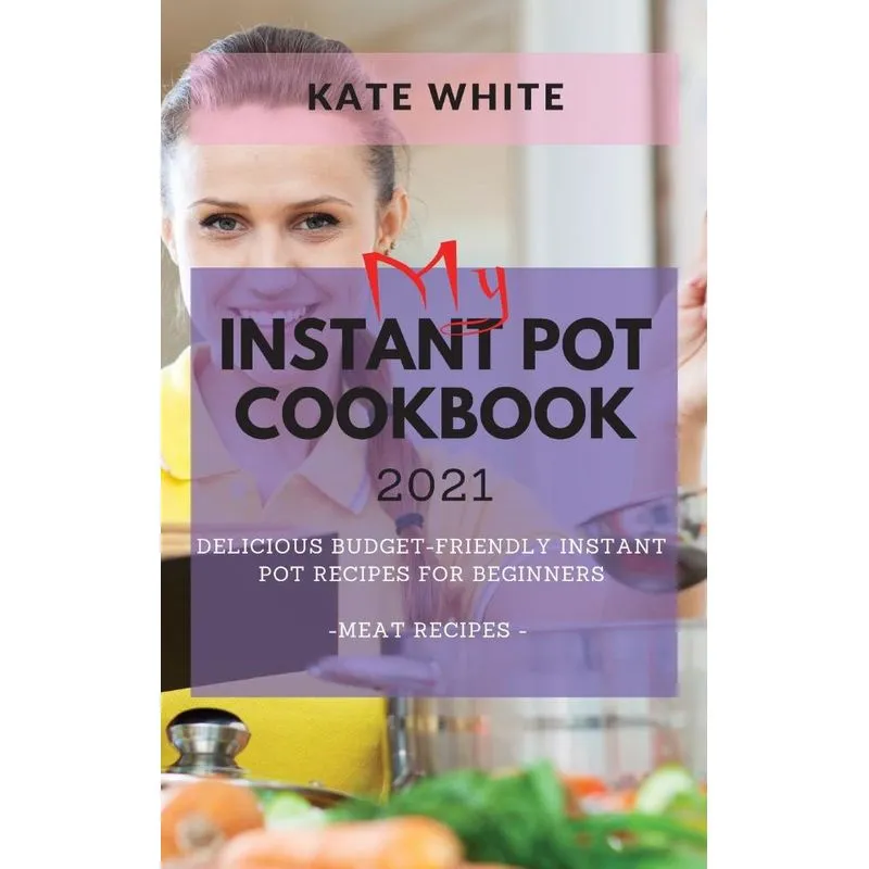 MY INSTANT POT COOKBOOK 2021