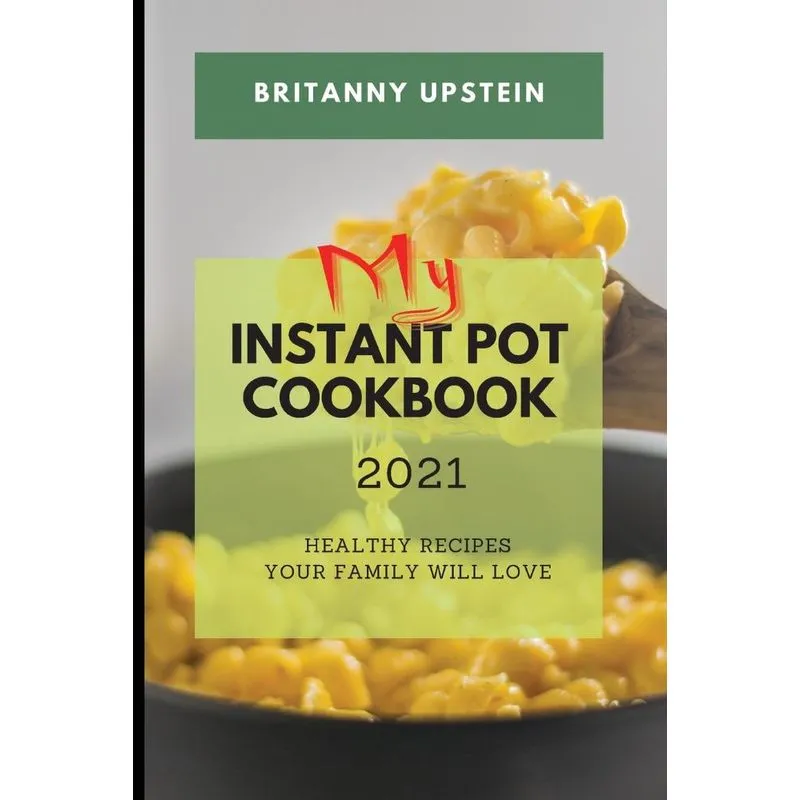 MY INSTANT POT COOKBOOK 2021