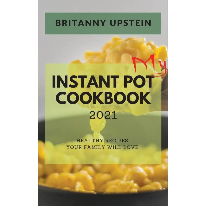 MY INSTANT POT COOKBOOK 2021