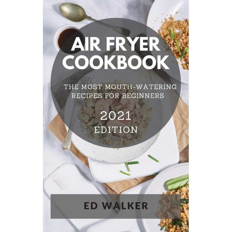 AIR FRYER COOKBOOK 2021EDITION