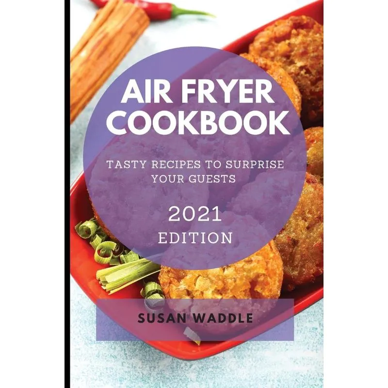 AIR FRYER COOKBOOK 2021 EDITION