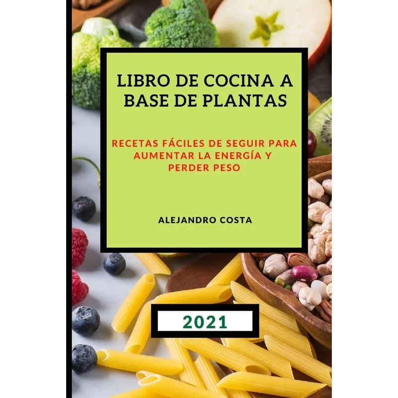 LIBRO DE COCINA A BASE DE PLANTAS 2021