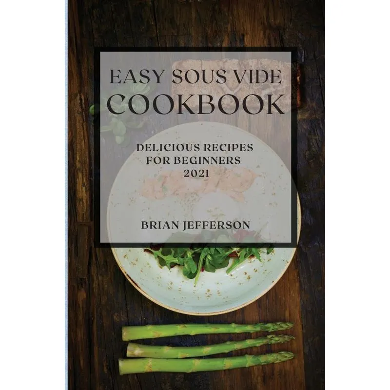 EASY SOUS VIDE COOKBOOK 2021