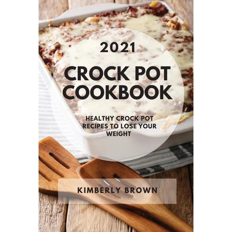 CROCK POT COOKBOOK 2021