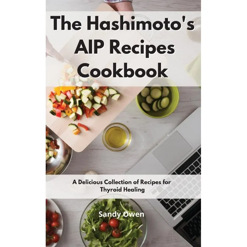 The Hashimotos AIP Recipes Cookbook
