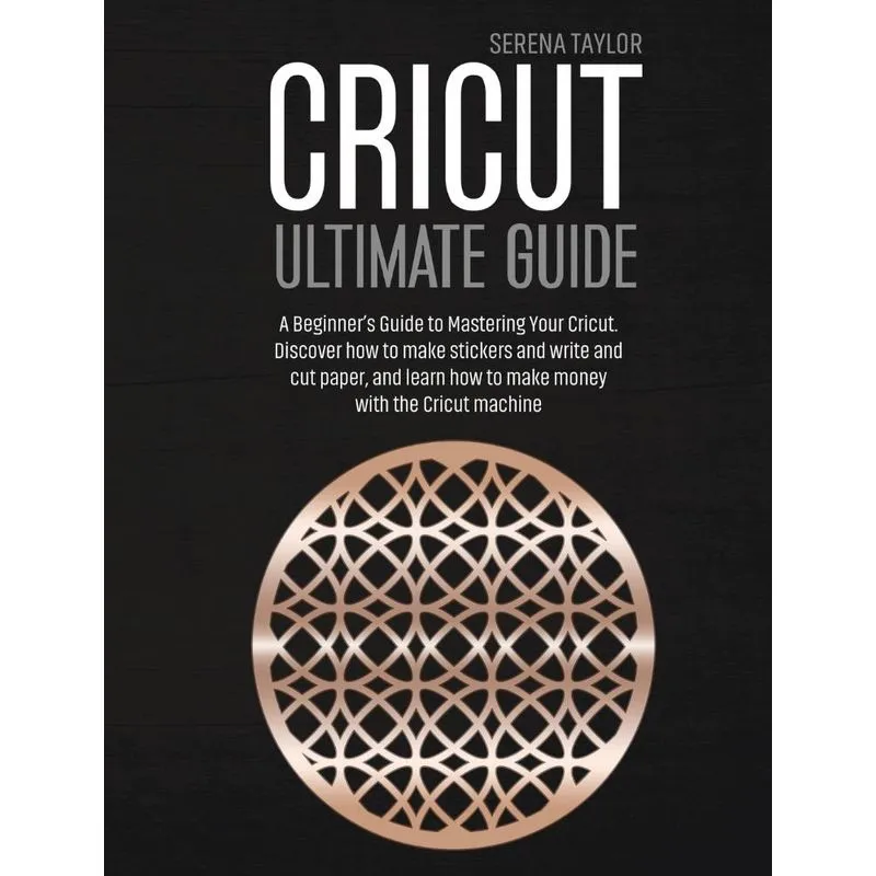 Cricut Ultimate Guide