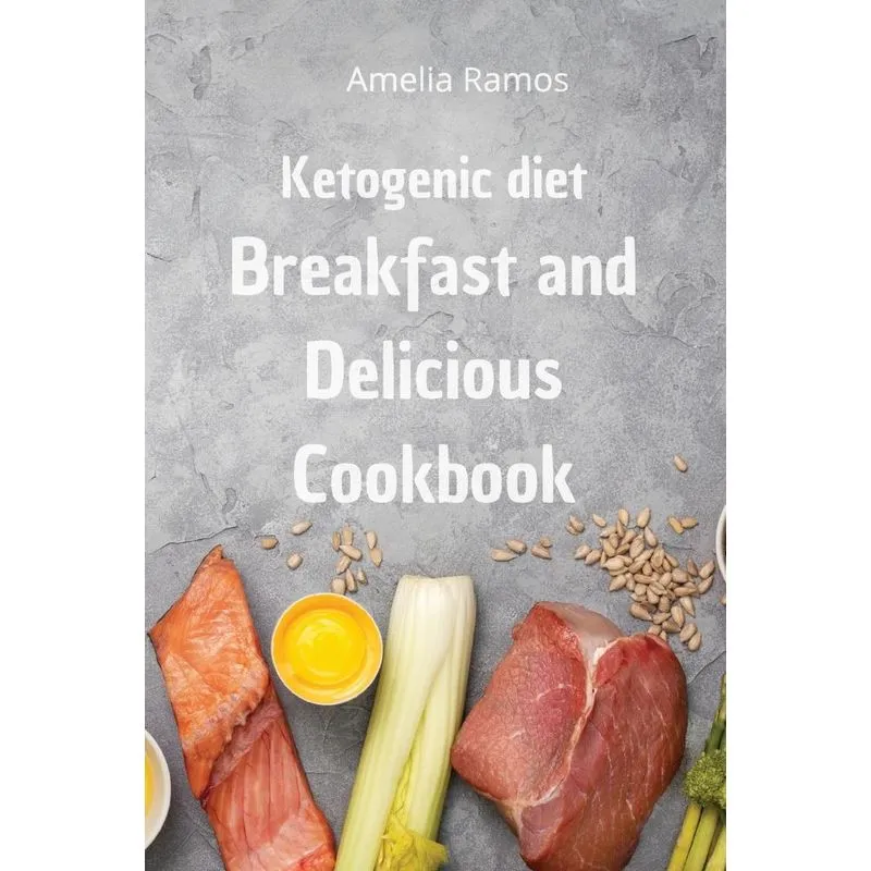 Ketogenic Diet Breakfast and Delicious Cookbook