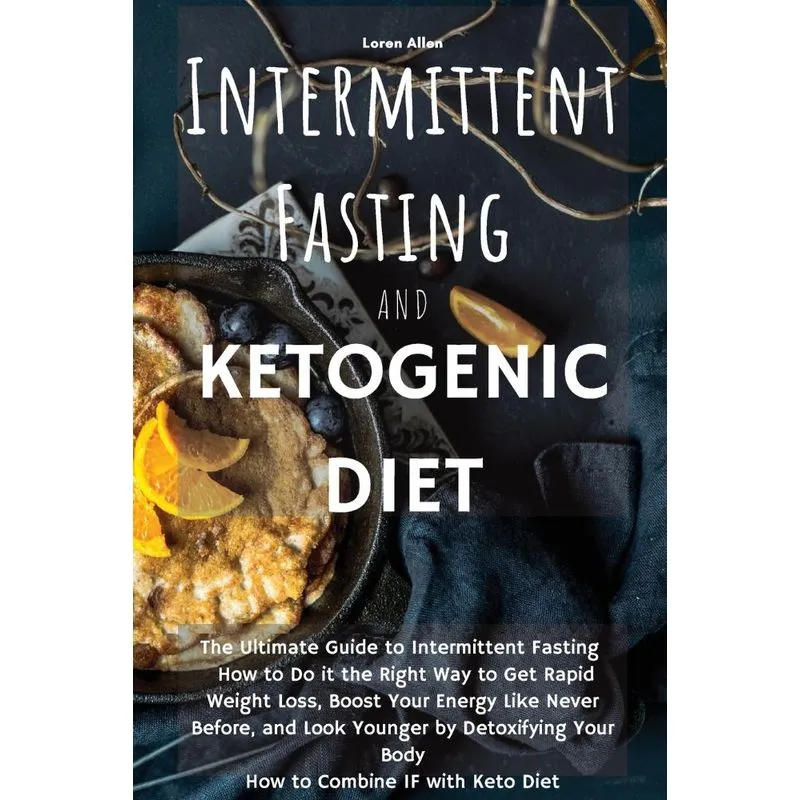 THE INTERMITTENT FASTING AND THE KETOGENIC DIET