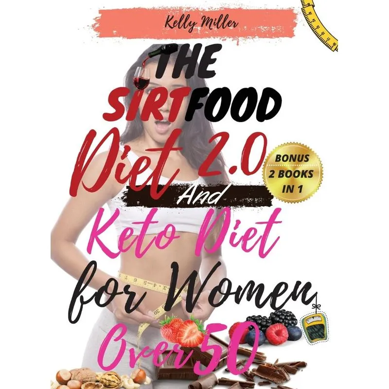THE SIRTFOOD DIET 2.0 And KETO DIET FOR WOMEN OVER 50