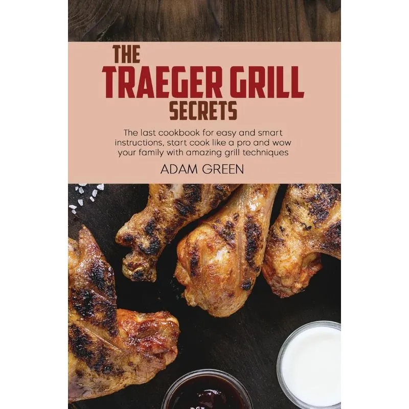 The Traeger Grill Secrets