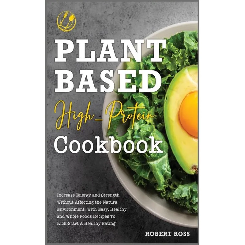 Plant-Based High-Protein Cookbook