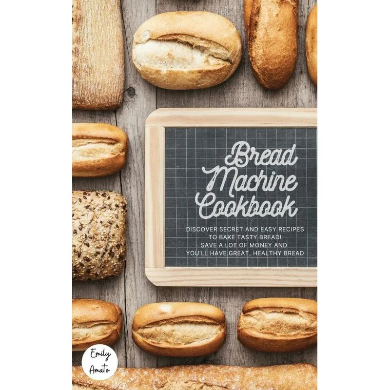 The Bread Machine Cookbook