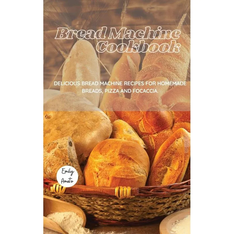The Bread Machine Cookbook