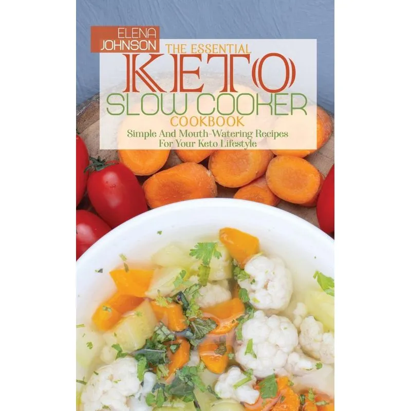 The Essential Keto Slow Cooker Cookbook