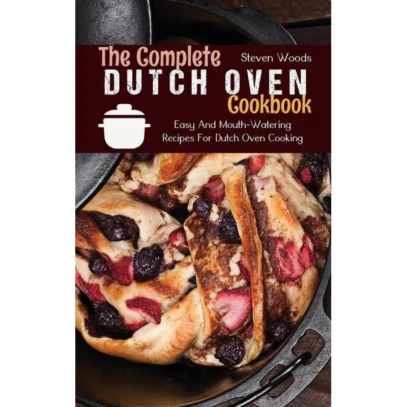 The Complete Dutch Oven Cookbook