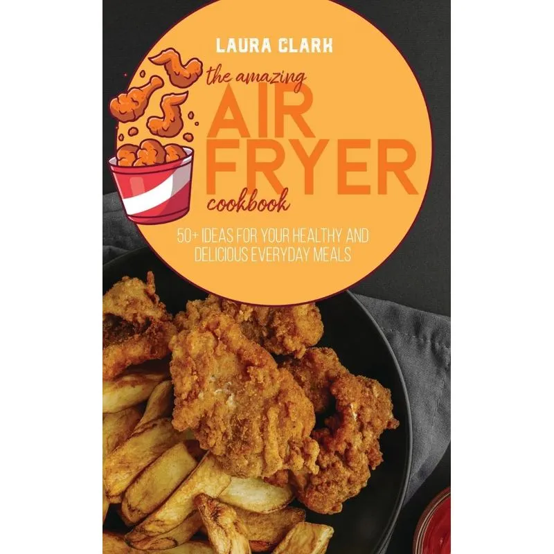 The Amazing Air Fryer Cookbook