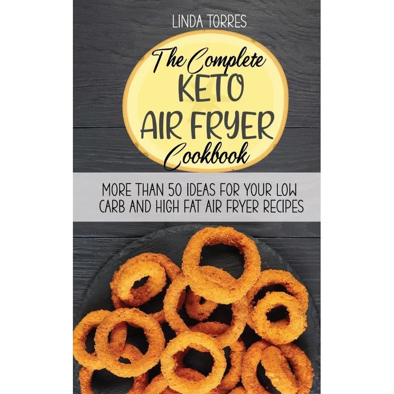 The Complete Keto Air Fryer Cookbook