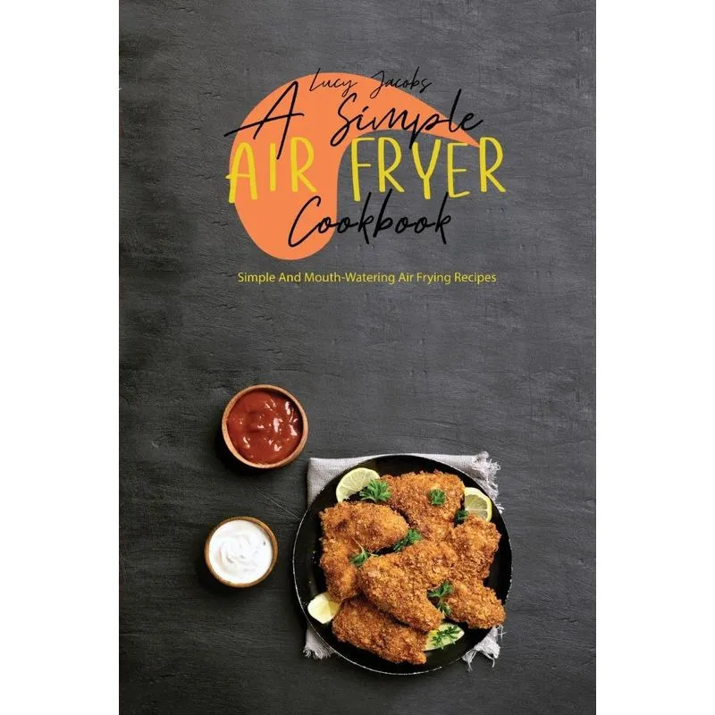 A Simple Air Fryer Cookbook
