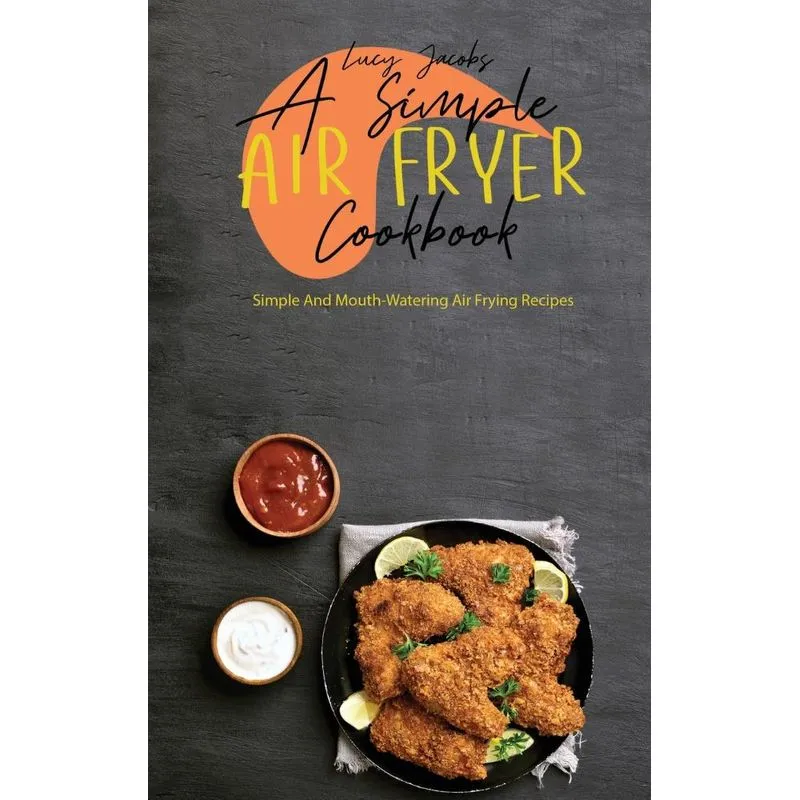 A Simple Air Fryer Cookbook
